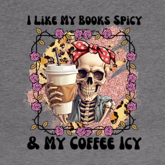 I Like My Books Spicy and My Coffee Icy Funny Skeleton Drinking Coffee Pink Roses by sarcasmandadulting